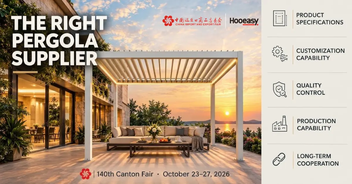 Hooeasy at the 140th Canton Fair 2026: Meet Your Pergola Manufacturing Partner in China 4 Five step checklist for B2B buyers sourcing pergolas at the Canton Fair from defining requirements to supplier follow up